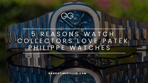 chities five reasons why collectors love patek philippe|5 reasons collectors love Patek Philippe .